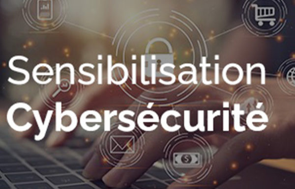 Formation Cybersécurité, sensibilisation des utilisateurs